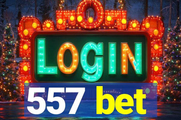 557 bet